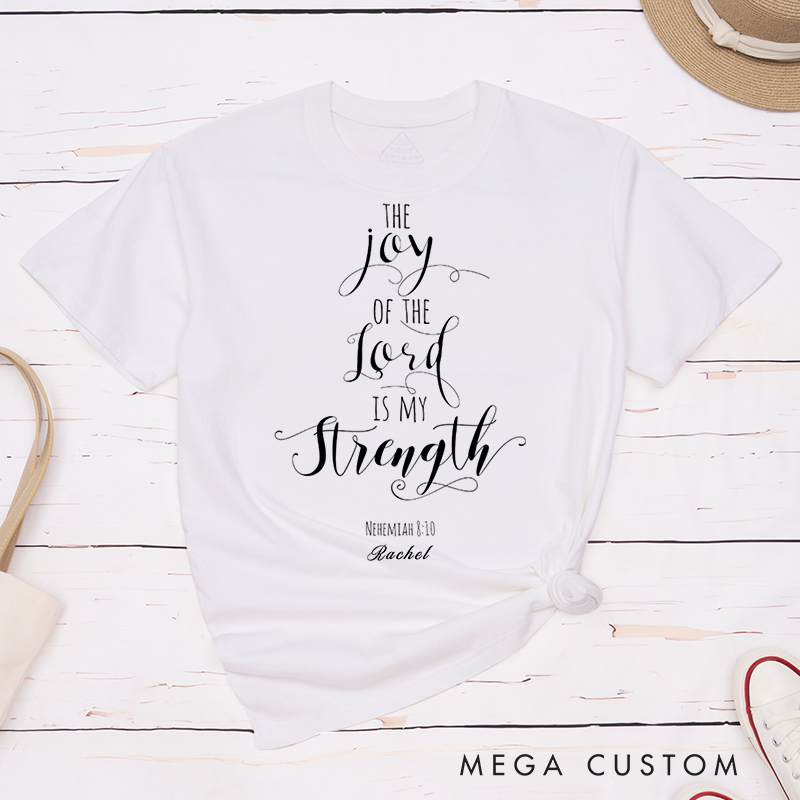 Personalized The Joy of the Lord is my Strength T-Shirt with Custom Name Christians Gift Birthday Gift Christian Apparel Gift for Jesus Lover 