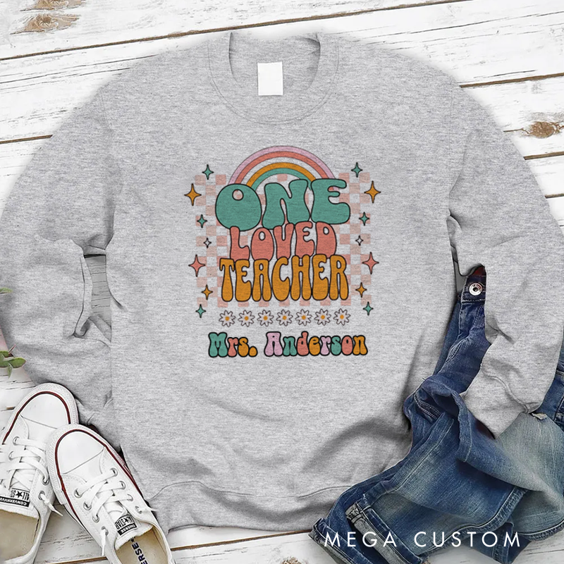 Personalized Teacher Sweatshirt One Loved Teacher Appreciation Gift for Teachers