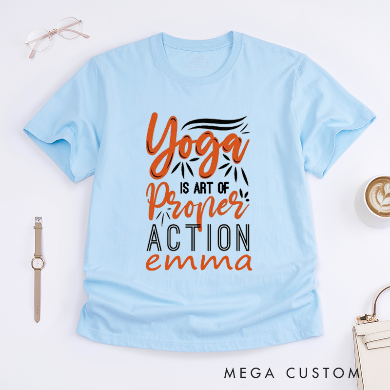 Personalized Yoga is Art of Proper Action T-Shirt Yoga Lover T-Shirt Yoga Gift for Women Yoga Teacher T-Shirt