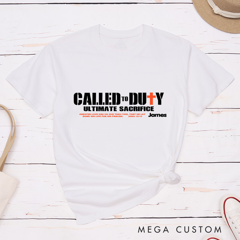 Personalized Called To Duty Ultimate Sacrifice Inspirational Shirt Cotton Classic T-Shirt with Custom Name Religious Gift Birthday Gift for Christians