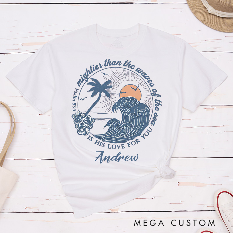 Personalized Mightier Than the Waves Beach Waves Theme Classic T-Shirt Cotton Tee Religious Gift Christmas Easter Gift for Women and Men