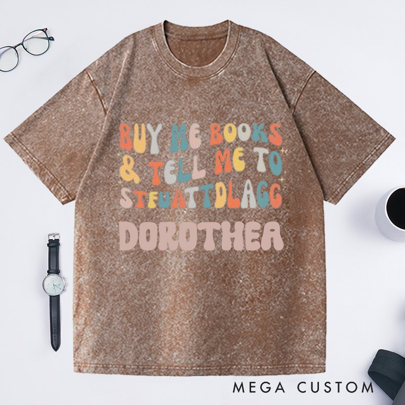 Personalized Buy Me Books and Tell Me to STFUATTDLAGG Washed T-Shirts Librarian Shirt Book Lovers Shirt Bookish Shirt Funny Reading Shirt Reader Gift