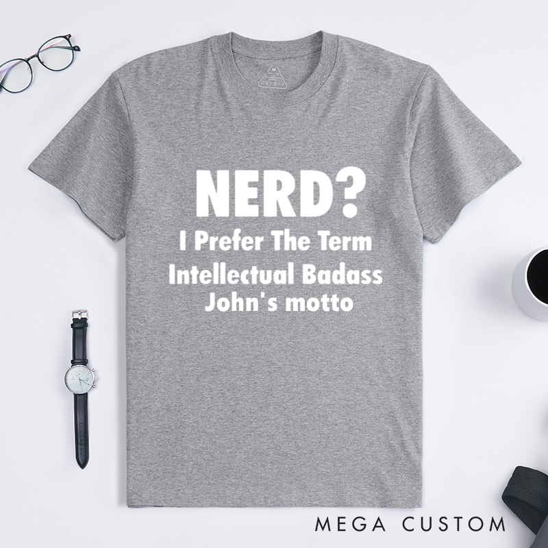Personalized I Prefer the Term Intellectual T-Shirt Funny College Typography Shirt Gift Chemistry Geek Nerd Shirt Gift