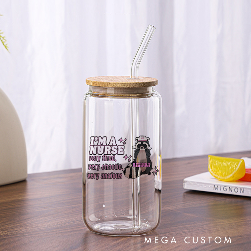 Personalized Nurse Tumbler with Lid and Straw I'm a Nurse Very Tired Very Chaotic Very Anxious Custom Glass Coffee Cup Nurse Appreciation Gift