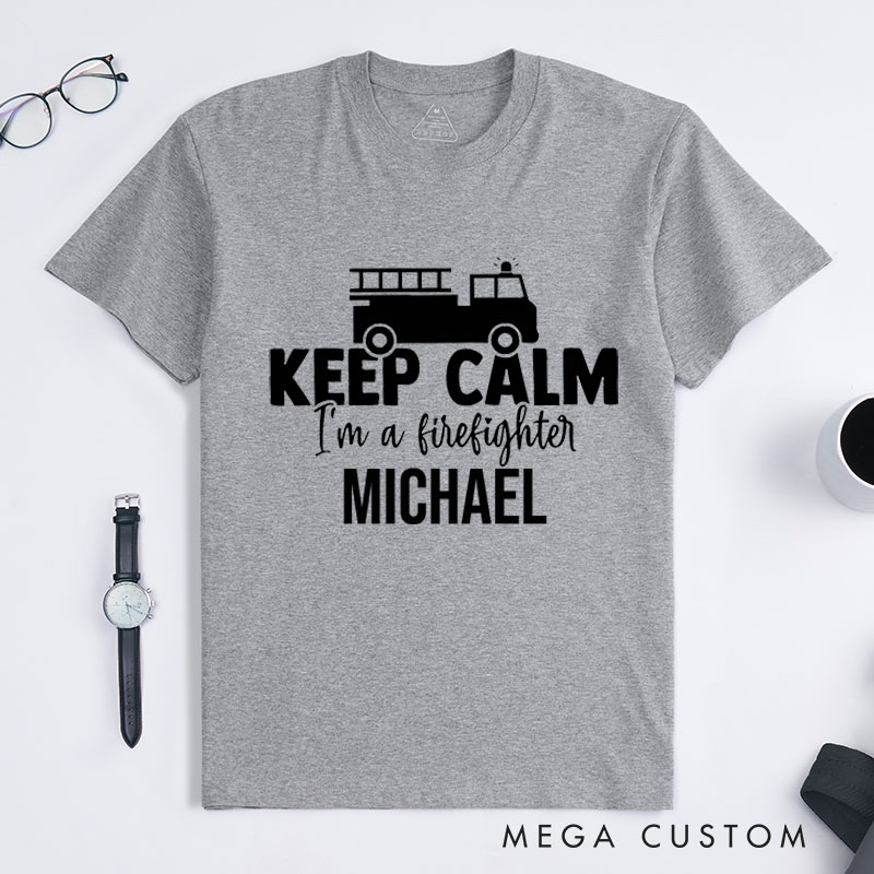 Personalized Firefighter T-Shirts Keep Calm I'm a Firefighter Fashion Design T-Shirts