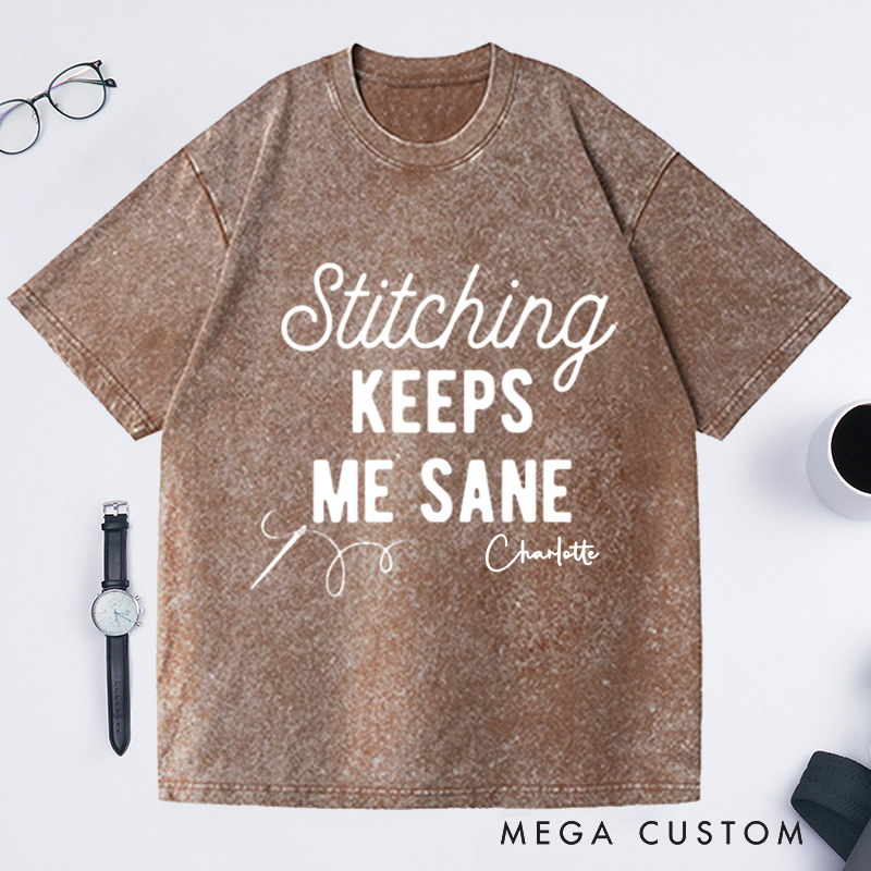 Personalized Stitching Keeps Me Sane Washed T-Shirts for Cross Stitchers Embroiderers and Other Crafters Cross Stitch Lover Funny Cross Stitch Shirt