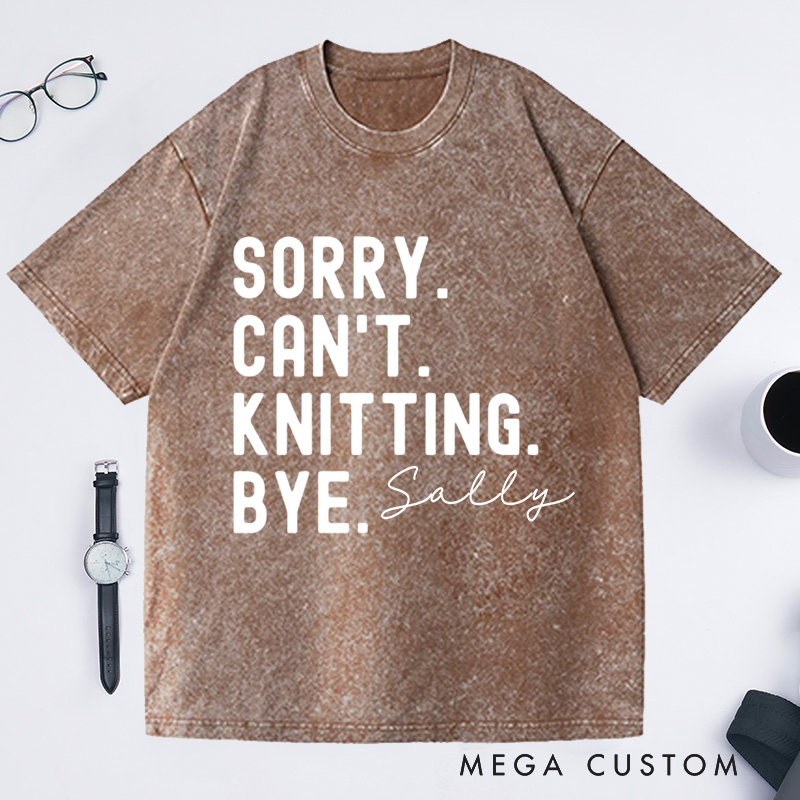 Personalized Sorry Can't Knitting Washed T-Shirts Gifts for Knitting Lovers