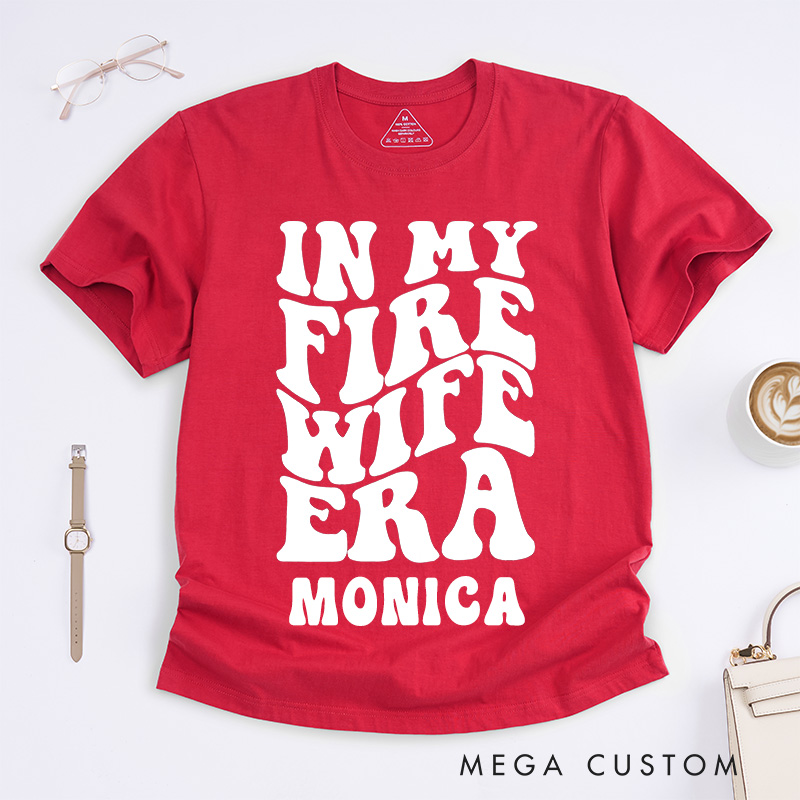 Personalized Firefighter T-Shirts In My Fire Wife Era Fashion Design T-Shirts