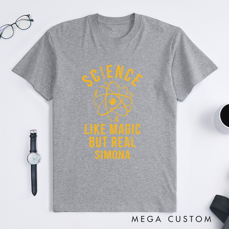 Personalized Like Magic But Real T-Shirt Science Nerd Geek Shirt Gift for Science Lovers 