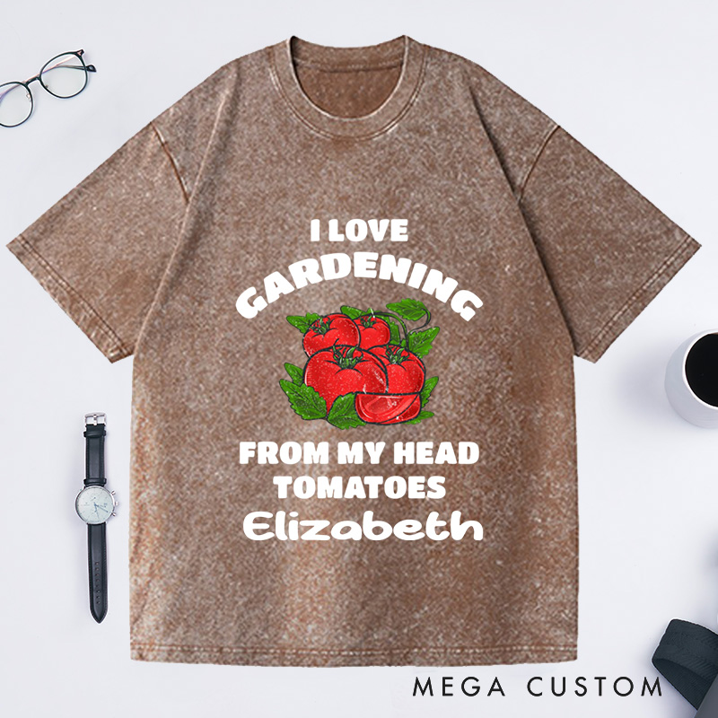 Personalized Funny Gardening Washed T-Shirts Gardener Shirt from My Head Tomatoes Shirts Garden Gift Idea