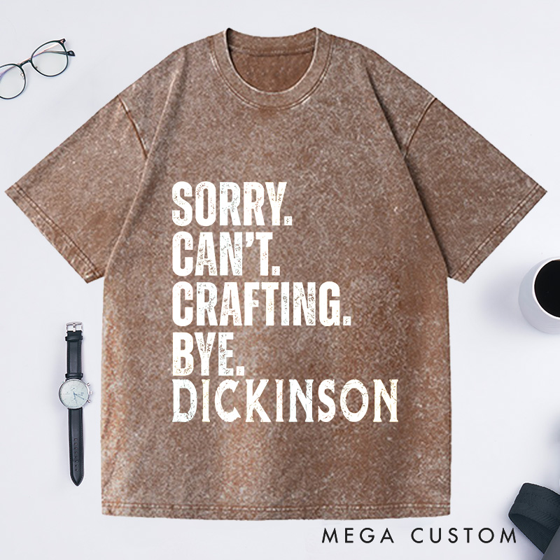 Personalized Sorry Cant Crafting Bye Washed T-Shirts Crafting Lover Shirt Craft Lover Gift