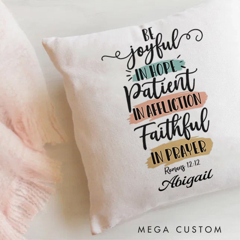 Personalized be Joyful in Hope Patient in Affliction Faithful in Prayer Throw Pillow with Name Religious Home Decor Birthday Gift for Women