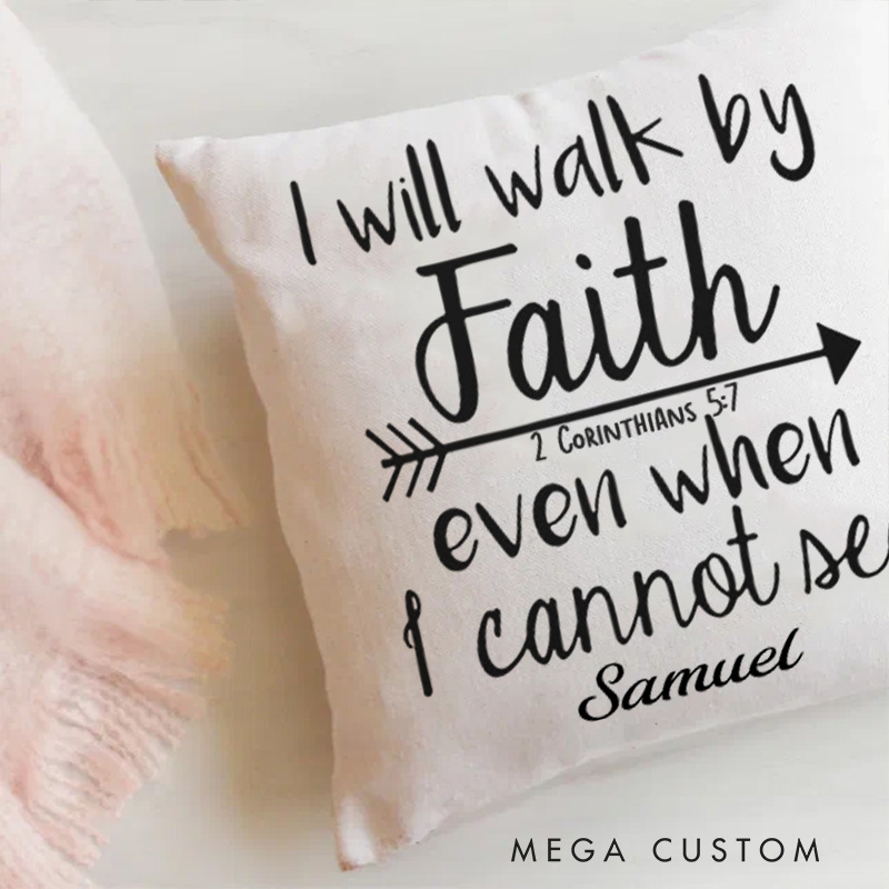 Personalized I will Walk by Faith even when I cannot See Throw Pillow with Name Religious Home Decor Birthday Gift for Christians