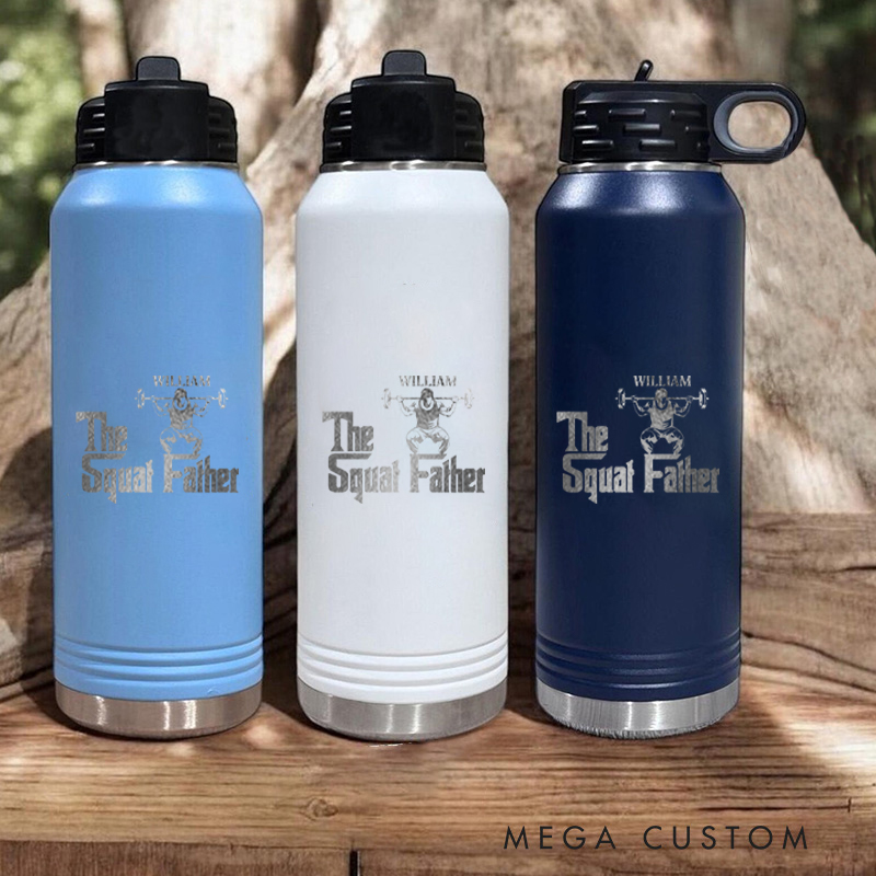 Personalized Gym Water Bottles with The Squat Father Bold and Humorous Print Design for Fitness Enthusiasts Bodybuilders and Gym Lovers