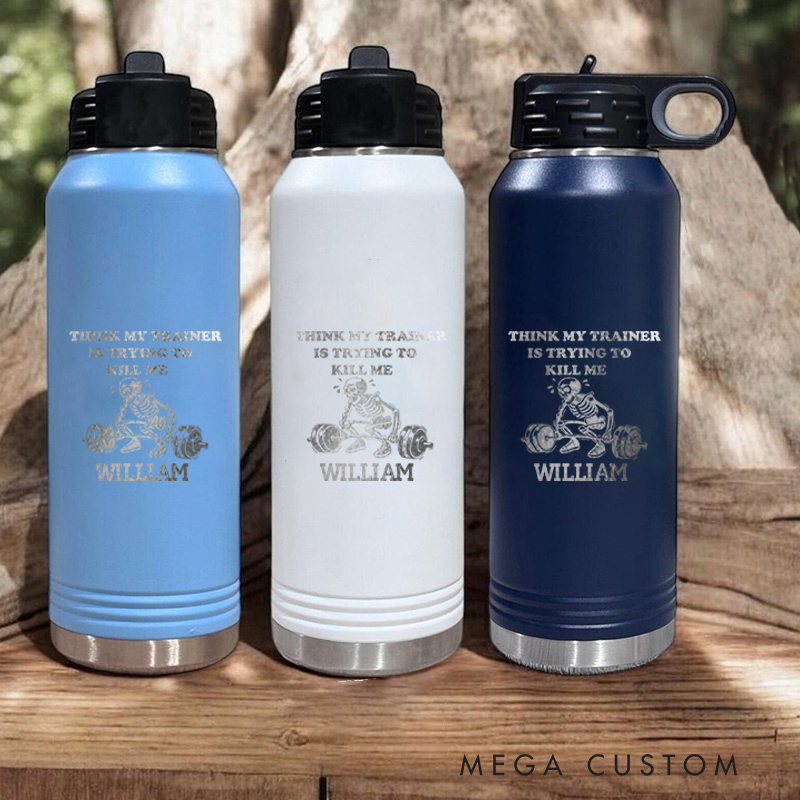 Personalized Gym Water Bottles with Humorous Think My Trainer Is Trying to Kill Me for Fitness Enthusiasts Bodybuilders and Gym Lovers