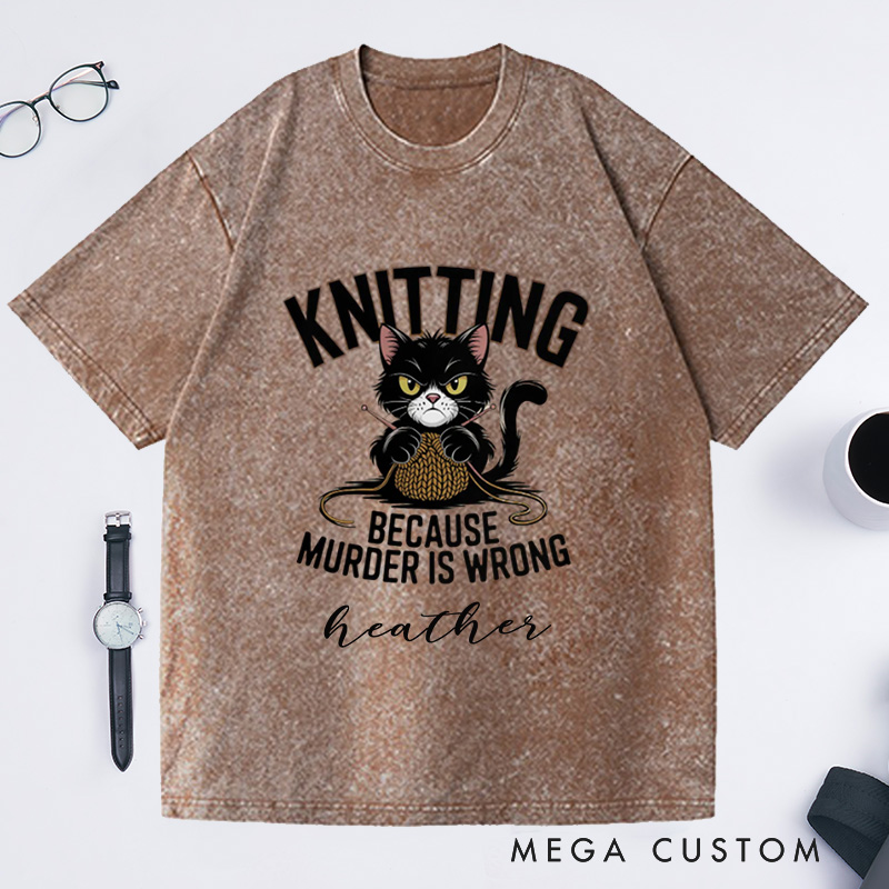 Personalized Funny Cat Knitting Washed T-Shirts Humorous Knitting Enthusiast Tee Knitting Because Murder Is Wrong Shirt Cute Angry Cat Graphic T-Shirt