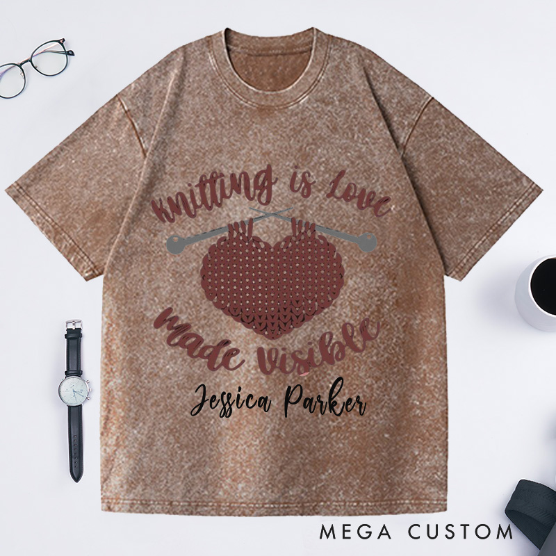 Personalized Knitting Is Love Made Visible Washed T-Shirts Knitting Gift Knitter Gift Love to Knit Love Knitting Knit Lover