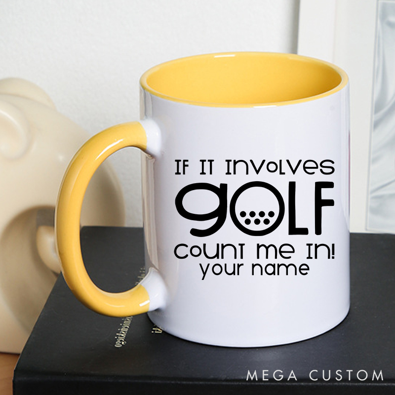 Personalized Golf Mug with Custom Name If It Involves Golf Count Me In Funny and Stylish Design Perfect Gift for Golf Enthusiasts