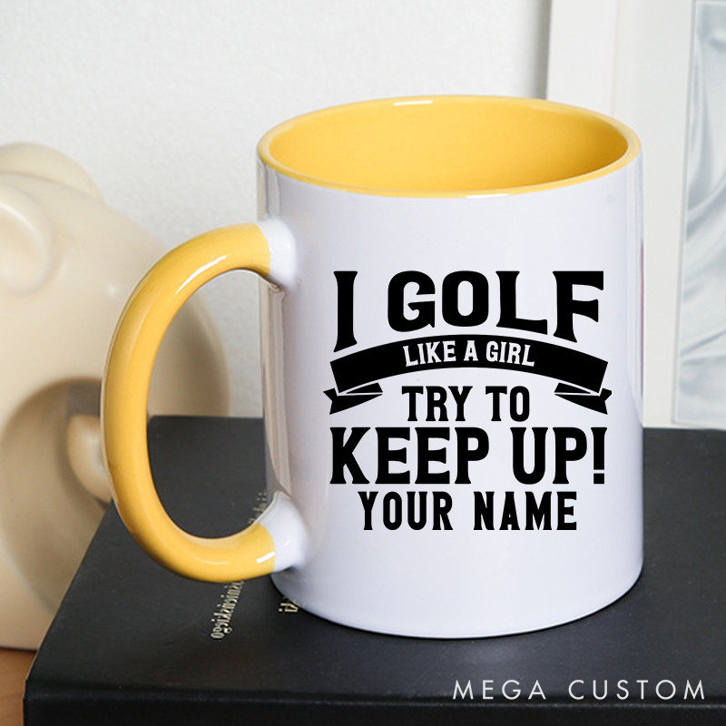Personalized Golf Mug with Custom Name I Golf Like a Girl Try to Keep Up Fun and Empowering Design for Women Golfers