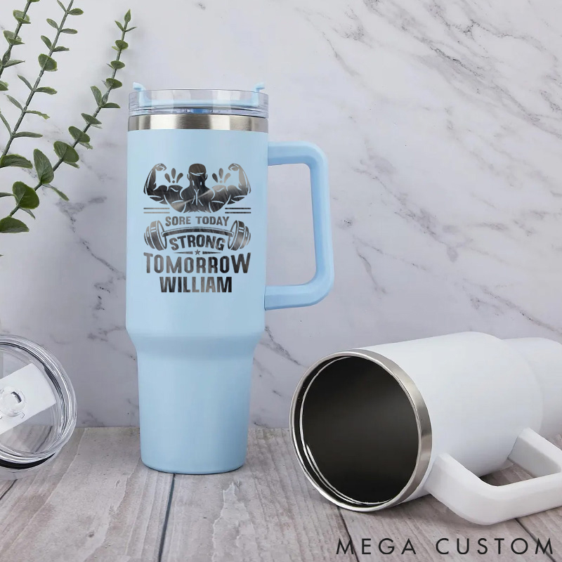 Personalized Handle Tumbler with Sore Today Strong Tomorrow Logo with Muscular Figure for Gym Lover Fitness Durable Hot or Cold Drinks