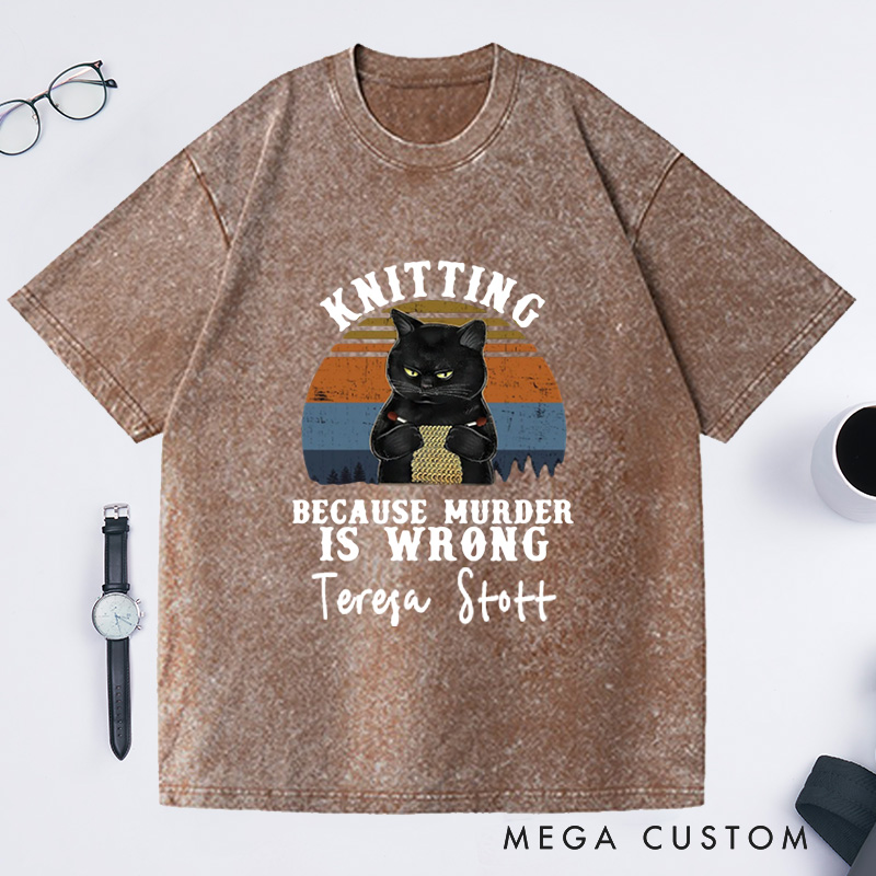 Personalized Vintage Washed T-Shirts Knitting Loves Knit Love Gift Funny Knitter Shirt Because Murder Is Wrong Tee
