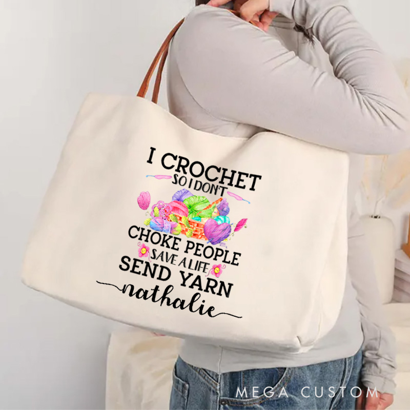 Personalized I Crochet so I Don't Choke People Save Life Send Yarn Tote Bag Crocheting Lover Bag with Name Yarn Lovers Bag Crocheter Gift