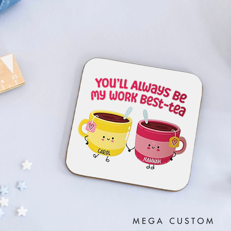 Personalized Coasters for Office Worker You'll Always Be My Work Best Tea Appreciation Gift for Coworkers