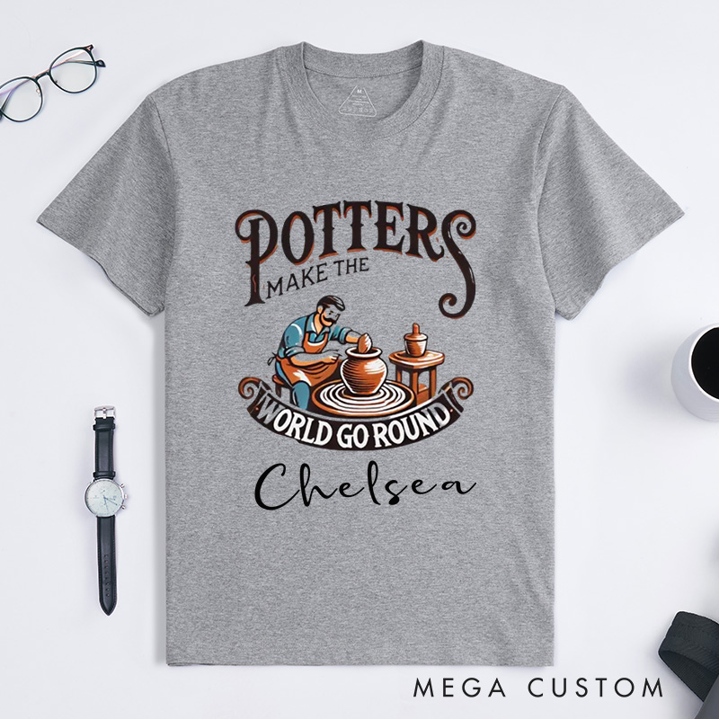 Personalized Potters Make the World Go Round Classic T-Shirts Ceramicist Tee Clay Art Shirt Pottery Lover Gift Pottery Making Apparel