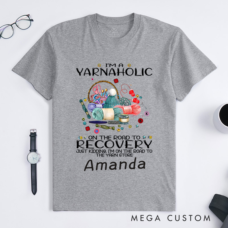 Personalized Funny Crochet Shirt Yarn Lover Gift I'm a Yarn Aholic on the Road to Recovery Crocheting Lovers