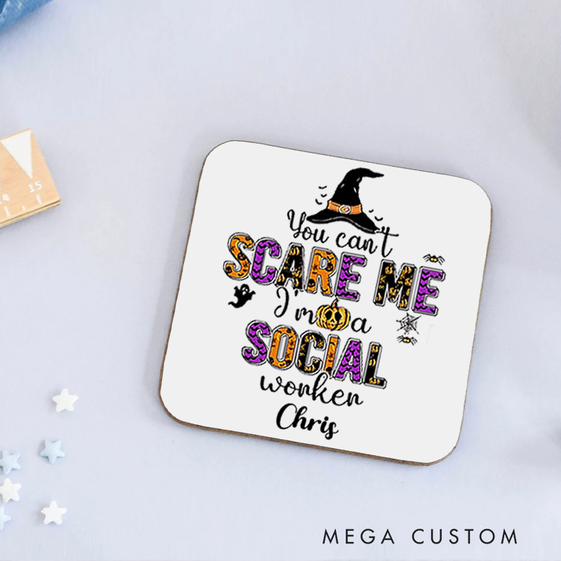 Personalized Coasters for Office Worker You Can Not Scare Me I'm a Social Worker Appreciation Gift for Coworkers