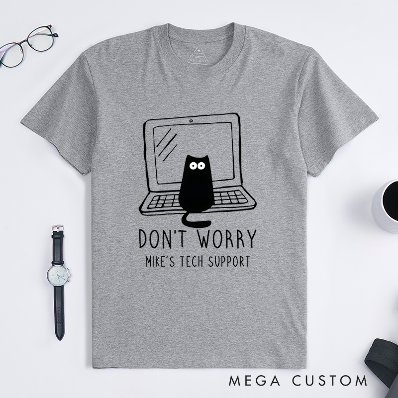 Personalized Don't Worry I'm From Tech Support T-Shirt Nerdy Programmer Shirt Technology Cat Lover Shirt Gift for Geek
