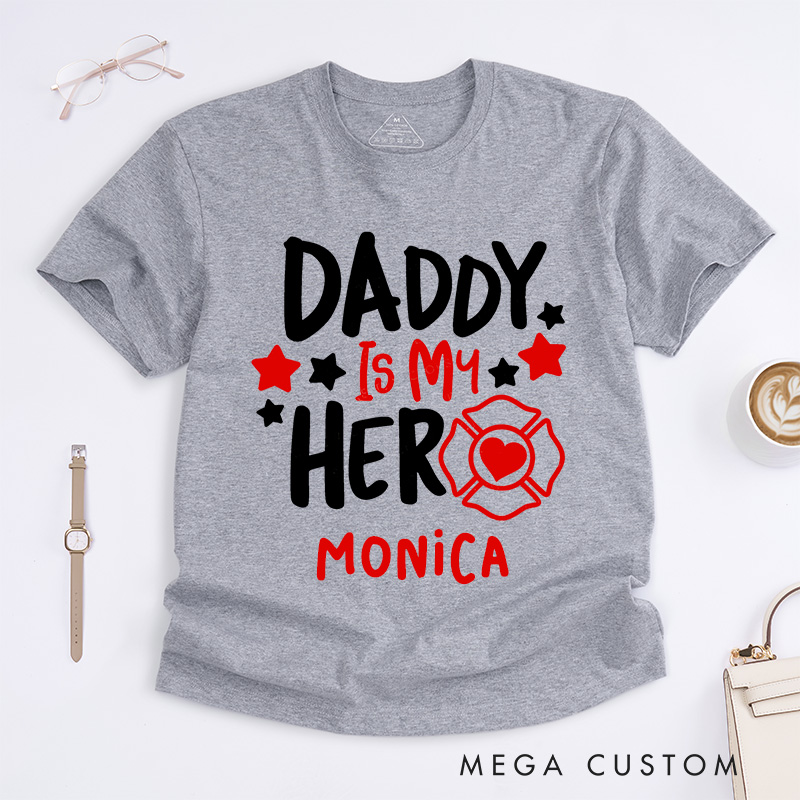 Personalized Firefighter T-Shirts Daddy Is My Hero Fashion Design T-Shirts