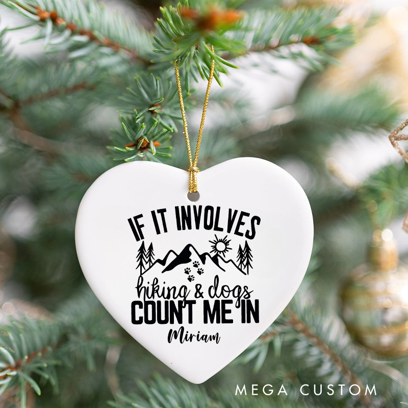 Personalized Outdoor Enthusiast Christmas Ornament if It Involves Hiking and Dogs Count Me in Christmas Ornament Gift for Hiking Camping