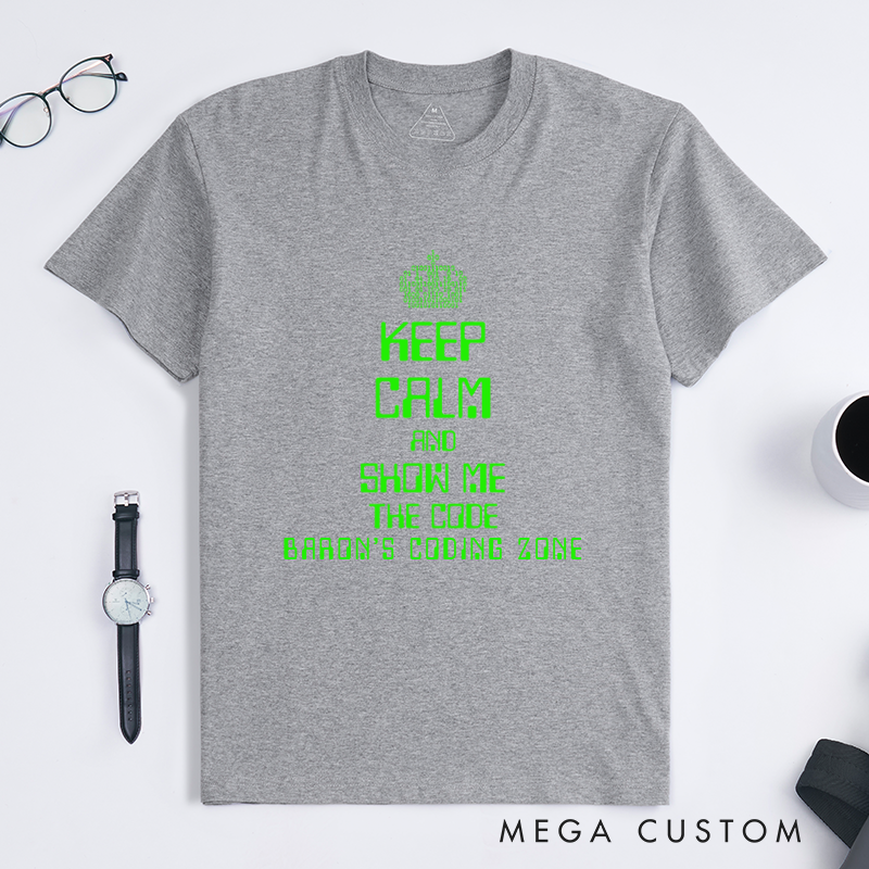 Personalized Keep Calm And Show Me The Code T-Shirt A Programmer's Motto Shirt Technology Computer Lover Shirt Gift Geek Nerd