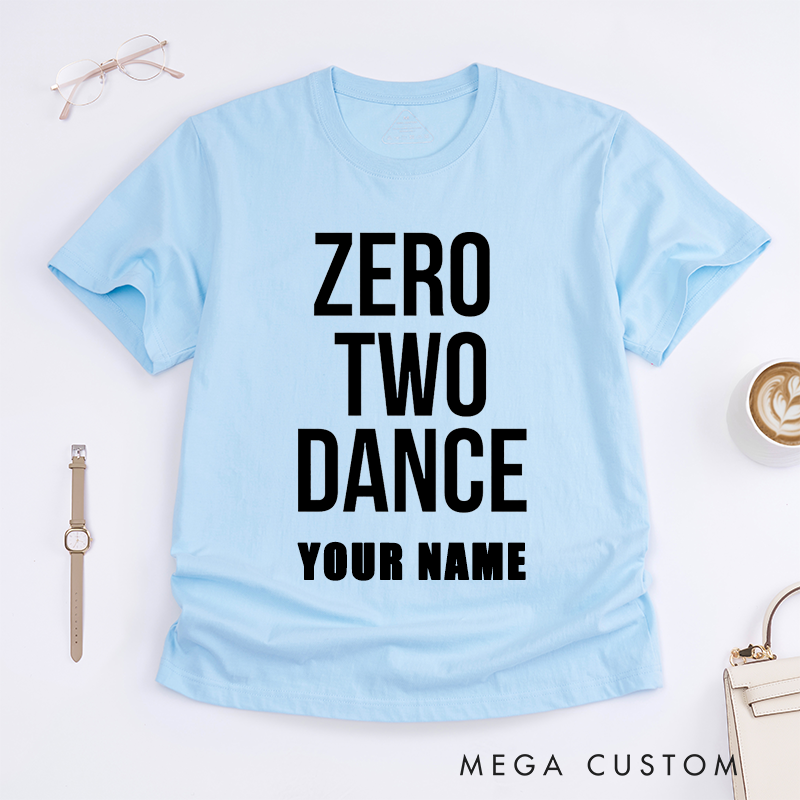 Personalized Zero Two Dance Unisex Custom Name T-Shirts Fun Trendy Gift Unique Casual Shirt for Dancers Dance Lovers Present for Men Women