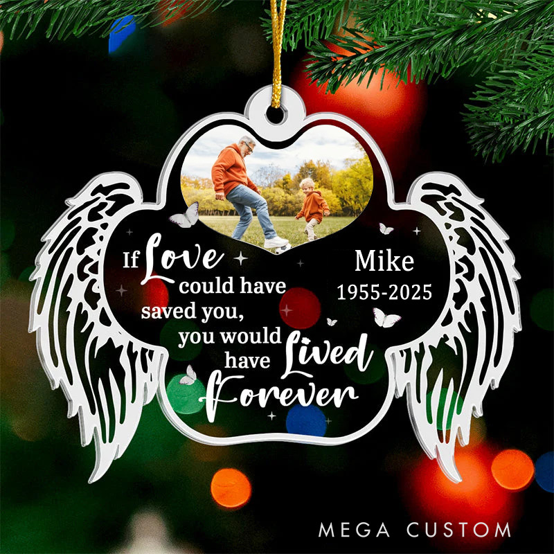 Personalized Photo Christmas Ornament Custom You Would Have Lived Forever Memorial Ornament Sympathy Gift For Loss of Loved One