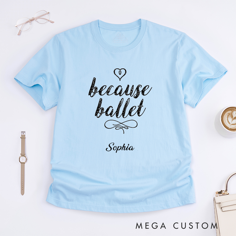 Personalized Ballet Lover T-Shirts Custom Name Gift for Dancer Women Girls Unique Ballet Dance Enthusiast Top Present Apparel for Ballet Fans