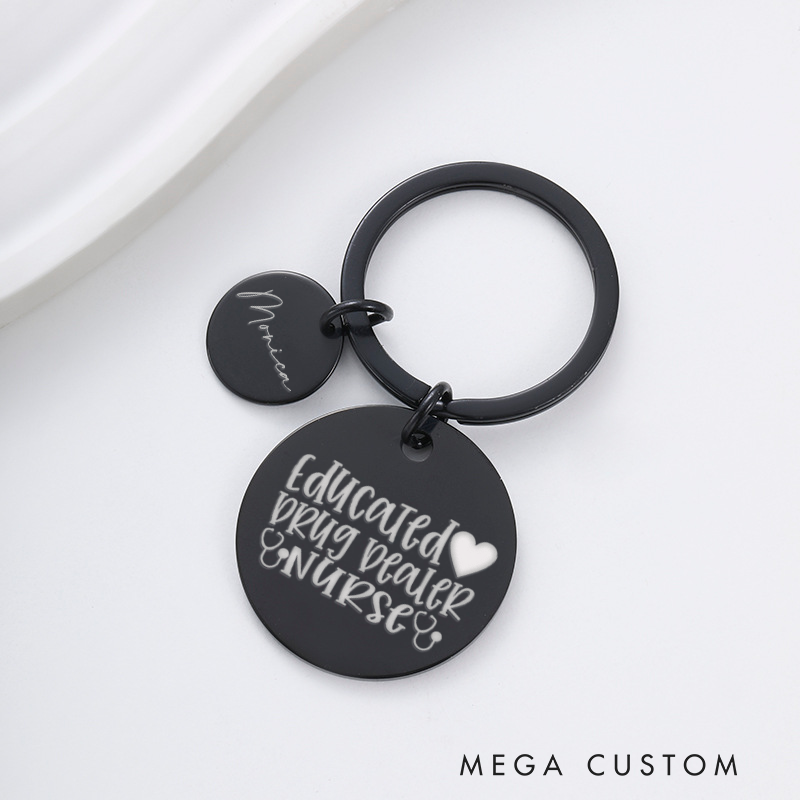 Personalized Nurse Stainless Steel Keychain Engraved Keychain Gift for Nurses Educated Drug Dealer Nurse Design Keychain