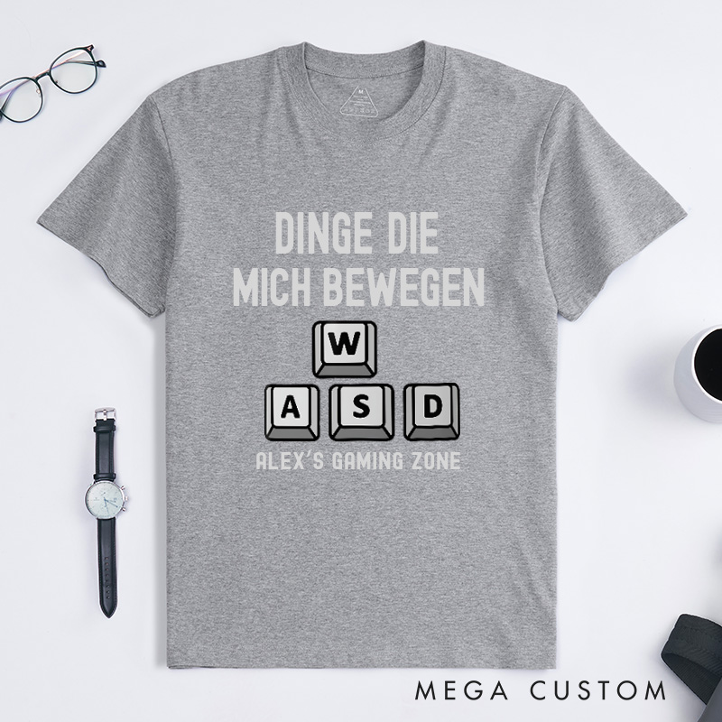 Personalized Dinge Die Mich Bewegen WASD T-Shirt Game Lovers Shirt Gift for Geek Nerd