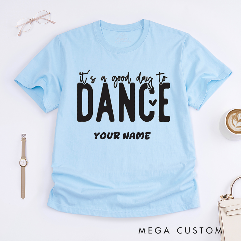 Personalized Dance T-Shirts Good Day to Dance Quote Custom Name Motivational Gift for Women Fun Positive Inspirational Dancing Shirt for Dancer
