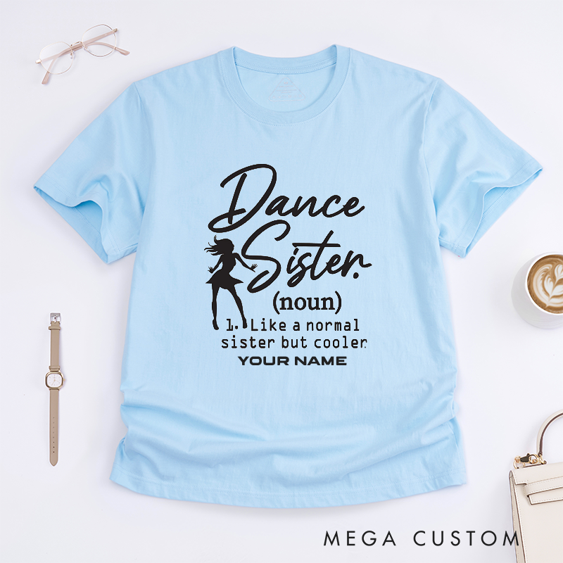 Personalized Dance Sister T-Shirts Custom Name Cool Sister Gift Unique Dance Lover Tee for Women Dance Apparel Best Friend Present