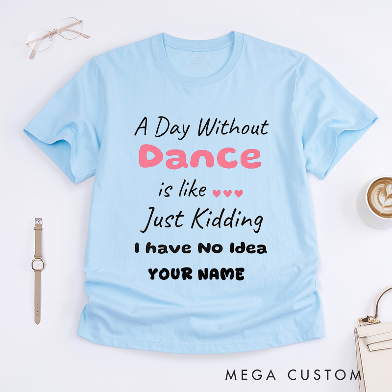 Personalized Dance Lover T-Shirts Custom Name Funny Gift for Women Unique Quote Tee for Dancer Present for Her Creative Dance