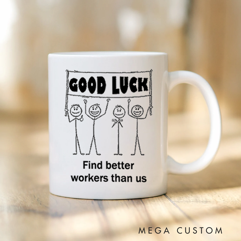 Personalized Office Worker Mug Gift Good Luck Find Better Workers Than Us Mug Appreciation Gift for Coworkers