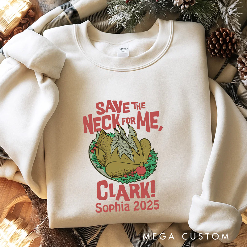 Personalized Save the Neck for Me Funny Christmas Movie Sweatshirt Holiday Crewneck Christmas Gift