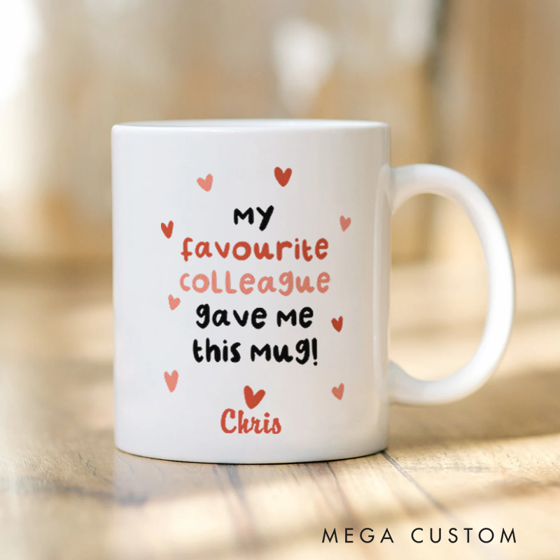 Personalized Office Worker Mug Gift My Favourite Colleague Gave Me This Mug Appreciation Gift for Coworkers