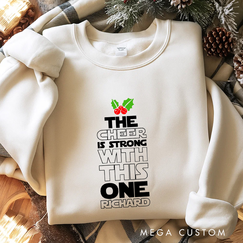 Personalized the Cheer is Strong with This One Christmas Classic Sweatshirt Galaxy War Film Crewneck Movie Holiday Shirt