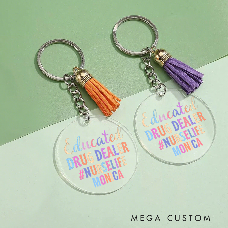 Personalized Acrylic Tassel Keychain for Nurse Customized Educated Drug Dealer Design Keychain Nurse Week Gift