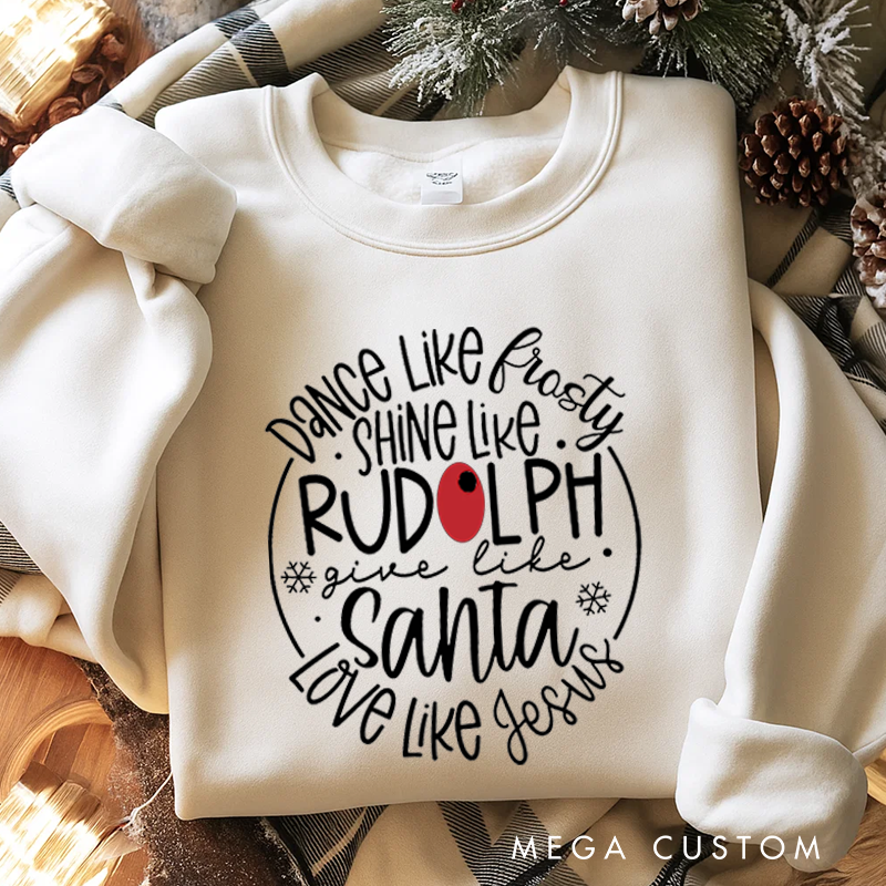 Personalized Classic Sweatshirts Santa Love like Jesus Dance like Frosty Funny Christmas Sweatshirt