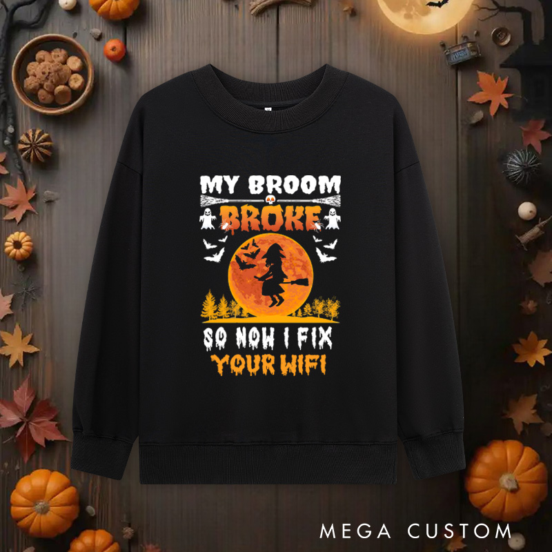 Personalized My Broom Broke Classic Sweatshirts Witchy Tech Sweatshirts Technology Lover Sweatshirts Gift for Geek