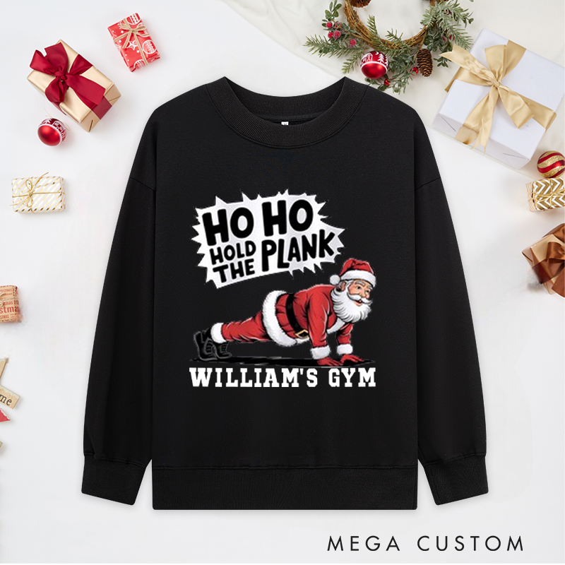Personalized Christmas Classic Ugly Sweatshirts with Ho Ho Hold the Plank for Fitness Enthusiasts Bodybuilders and Gym Lovers